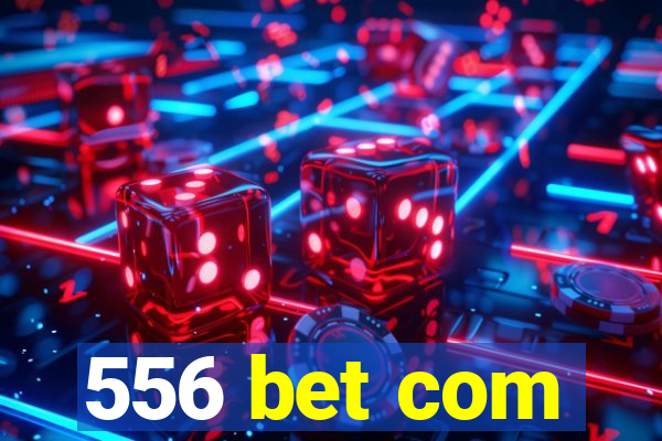 556 bet com